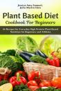 Plant Based Diet Cookbook For Beginners - Preview