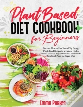 Plant Based Diet Cookbook For Beginners