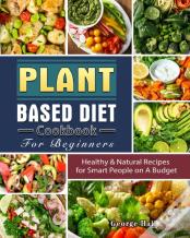 Plant Based Diet Cookbook For Beginners