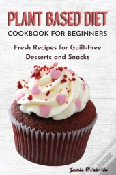 Plant Based Diet Cookbook For Beginners