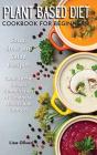 Plant Based Diet Cookbook For Beginners - Preview