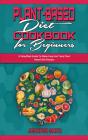 Plant Based Diet Cookbook For Beginners - Preview