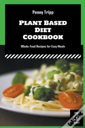 Plant Based Diet Cookbook