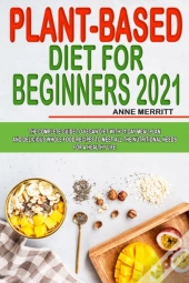 Plant-Based Diet For Beginners 2021