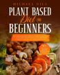 Plant Based Diet For Beginners - Preview