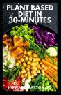 Plant Based Diet In 30-Minutes - Preview