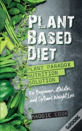 Plant Based Diet Plant Paradox Nutrition Solution For Beginners, Athletes, And Optimal Weight Loss