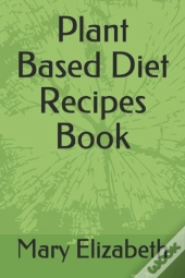 Plant Based Diet Recipes Book