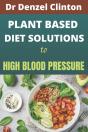Plant Based Diet Solutions To High Blood Pressure - Preview