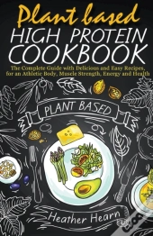 Plant Based High Protein Cookbook