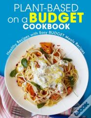 Plant-Based On A Budget Cookbook