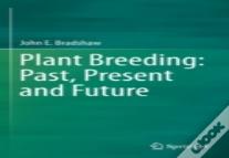 Plant Breeding: Past, Present And Future