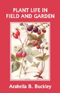 Plant Life In Field And Garden (Yesterday'S Classics) - Preview