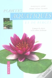 Capa do artigo Plantes Aquatiques Et De Berges ; Comment Les Choisir Et Les Cultiver Facilement