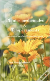 Plantes Médicinales & Tempéraments ; Aux Sources D'Une Phytothérapie Traditionnelle