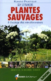 Plantes Sauvages À L'Usage Des Randonneurs