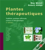 Plantes Thérapeutiques ; Tradition, Pratique Officinale, Science Et Thérapeutique (2e Édition) (2e Édition)