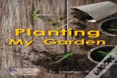 Planting My Garden