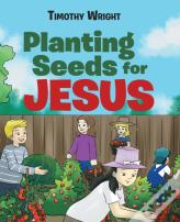 Planting Seeds For Jesus