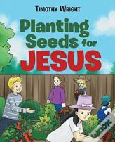 Planting Seeds For Jesus