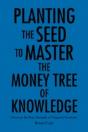 Planting The Seed To Master The Money Tree Of Knowledge - Preview