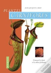 Plants Carnivores Comment Les Cultiver Facilement Nouvelle Edition