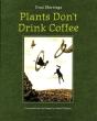 Plants Don'T Drink Coffee - Preview