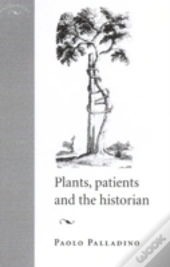 Plants, Patients And The Historian