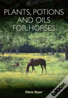 Plants, Potions And Oils For Horses