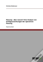 Planung - Aber Warum? Eine Analyse Von Erfolgsauswirkungen Der Operativen Planung