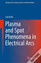 Plasma And Spot Phenomena In Electrical Arcs