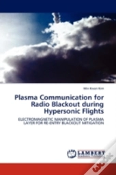 Plasma Communication For Radio Blackout During Hypersonic Flights