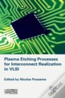 Plasma Etching Processes For Interconnect Realization In Vlsi
