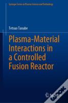 Plasma-Material Interactions In A Controlled Fusion Reactor