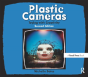 Plastic Cameras: Toying With Creativity - Preview