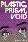 Plastic, Prism, Void
