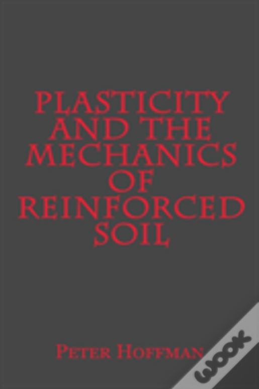 Plasticity And The Mechanics Of Reinforced Soil