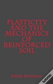 Plasticity And The Mechanics Of Reinforced Soil
