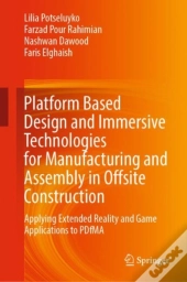 Platform Based Design And Immersive Technologies For Manufacturing And Assembly In Offsite Construction