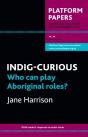 Platform Papers 30: Indig-Curious - Preview