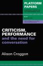 Platform Papers 61: Criticism, Performance And The Need For Conversation - Preview