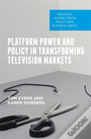 Platform Power And Policy In Transforming Television Markets