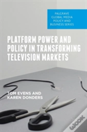 Platform Power And Policy In Transforming Television Markets