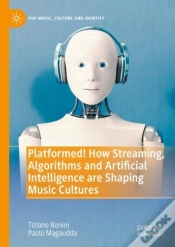 Capa do artigo Platformed! How Streaming, Algorithms And Artificial Intelligence Are Shaping Music Cultures