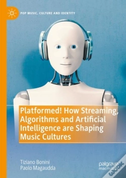 Capa do artigo Platformed! How Streaming, Algorithms And Artificial Intelligence Are Shaping Music Cultures