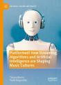 Platformed! How Streaming, Algorithms And Artificial Intelligence Are Shaping Music Cultures - Preview