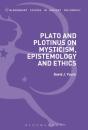 Plato And Plotinus On Mysticism, Epistemology, And Ethics - Preview