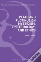 Plato And Plotinus On Mysticism, Epistemology, And Ethics