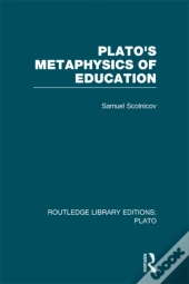 Plato 'S Metaphysics Of Education (Rle: Plato)