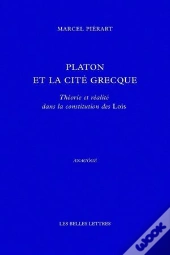 Platon Et La Cité Grecque : Théorie Et Réalité Dans La Constitution Des Lois